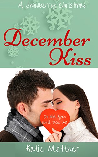 December Kiss: A Snowberry Christmas (The Snowberry Series Book 2)