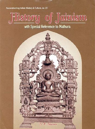 History of Jainism: With Special Reference to Mathura (Reconstructing Indian History and Culture)