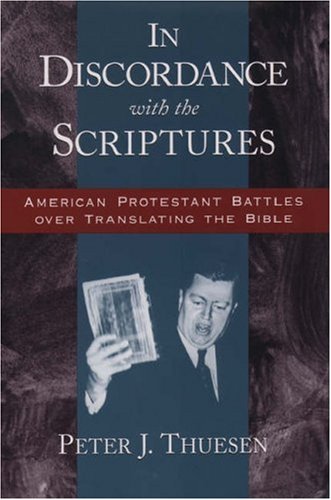 In Discordance with the Scriptures: American Protestant Battles Over Translating the Bible (Religion in America)
