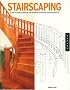 Stairscaping: A Guide to Buying, Remodeling, and Decorating Interior and Exterior Staircases (Quarry Book)