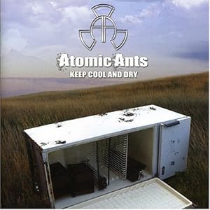 Atomic Ants - Keep Cool & Dry (2006)