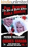 Paul Bernardo and Karla Homolka: The Ken and Barbie Killers (Crimes Canada: True Crimes That Shocked The Nation Book 3)