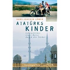 Atat�rks Kinder. 30 Portr�ts der heutigen T�rkei