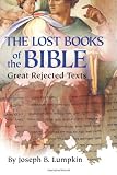 Lost Books of the Bible: The Great Rejected Texts