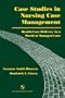 Case Studies in Nursing Case Management