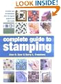 Complete Guide to Stamping: Over 70 Techniques with 20 Original Projects and 300 Motifs