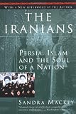 The Iranians: Persia, Islam and the Soul of a Nation (0452275636) by MacKey, Sandra