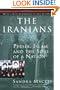 The Iranians: Persia, Islam and the Soul of a Nation