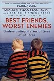 by Ph. D. Michael Thompson (Author)Catherine ONeill Grace (Author) Ph. D. Lawrence J. Cohen (Author)Best Friends, Worst Enemies: Understanding the Social Lives of Children (Hardcover)