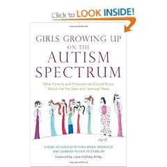 Girls Growing Up on the Autism Spectrum: What Parents and Professionals Should Know About the Pre-teen and Teenage Years
