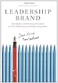Leadership Brand: Developing Customer-Focused Leaders to Drive Performance and Build Lasting Value
