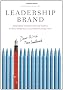 Leadership Brand: Developing Customer-Focused Leaders to Drive Performance Amd Build Lasting Value: Developing Customer-focused Leaders to Drive Performance and Build Lasting Value