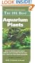 The 101 Best Aquarium Plants: How to Choose Hardy, Vibrant, Eye-Catching Species That Will Thrive in Your Home Aquarium (Adventurous Aquarist Guide)
