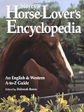 Storey's Horse-Lover's Encyclopedia: An English and Western A-to-Z Guide