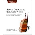 Seven Databases in Seven Weeks: A Guide to Modern Databases and the NoSQL Movement