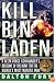 Kill Bin Laden: A Delta Force Commander's Account of the Hunt for the World's Most Wanted Man