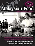 Malaysian Food: A Collection of My Favourite Dishes and the Inspiration Behind Them
