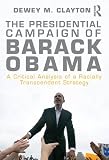 The Presidential Campaign of Barack Obama: A Critical Analysis of a Racially Transcendent Strategy