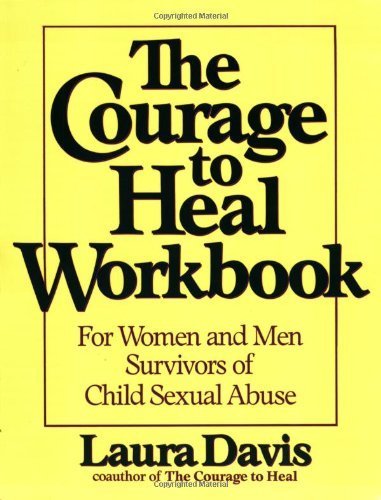 The Courage to Heal Workbook: For Women and Men Survivors of Child Sexual Abuse by Laura Davis (1990) Paperback