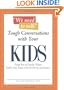 We Need To Talk Tough Conversations With Your Kids: From Sex to Family Values Tackle Any Topic with Sensitivity and Smarts