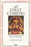The first coming : how the kingdom of God became Christianity