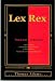 Lex Rex: A Biblical primer on the purpose, place, and power of civil government. Samuel Rutherford's Lex Rex for the modern reader.