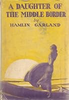 Vintage 1926 Edition The Daughter of the Middle Border by Hamlin Garland 