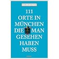 111 Orte in M�nchen, die man gesehen haben mu�
