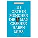 111 Orte in M�nchen, die man gesehen haben mu�