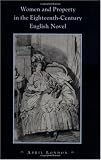 Women and Property in the Eighteenth-Century English Novel