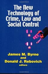 The New Technology of Crime, Law and Social Control (Criminal Justice Press Project)