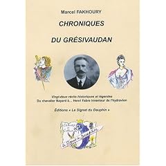 Chroniques du Gr�sivaudan : Vingt-deux r�cits historiques et l�gendes Du chevalier Bayard �... Henri Fabre inventeur de l'hydravion