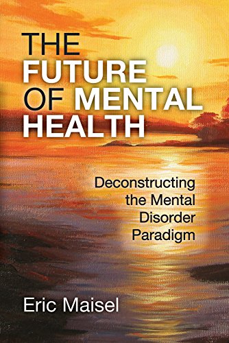 The Future of Mental Health: Deconstructing the Mental Disorder Paradigm