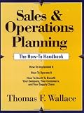 Sales & Operations Planning -- The How-To Handbook