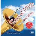 The Story Of Classical Music (Unabridged Non-Fiction) (Naxos Junior Classics)