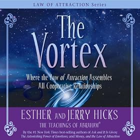 The Vortex: Where the Law of Attraction Assembles All Cooperative Relationships (Unabridged)