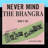 Never Mind The Bhangra - Unreleased