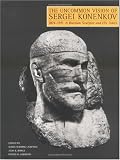 The Uncommon Vision of Sergei Konenkov, 1874-1971: A Russian Sculptor and His Times