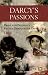 Darcy's Passions: Pride and Prejudice Retold Through His Eyes