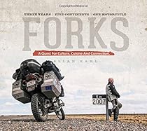 Forks: A Quest for Culture, Cuisine, and Connection. Three Years. Five Continents. One Motorcycle. Forks: A Quest for Culture, Cuisine, and Connection. Three Years. Five Continents. One Motorcycle.