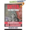 Enter the Past Tense: My Secret Life as a CIA Assassin