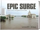 Epic Surge – Eastern Iowa’s Unstoppable Flood of 2008 by Unknown