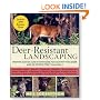 Deer-Resistant Landscaping: Proven Advice and Strategies for Outwitting Deer and 20 Other Pesky Mammals