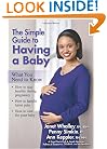 The Simple Guide to Having a Baby: A Step-by-Step Illustrated Guide to Pregnancy & Childbirth