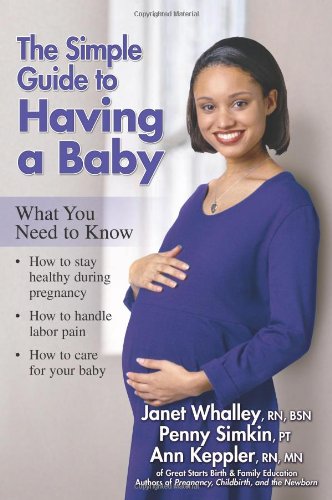 The Simple Guide to Having a Baby: A Step-by-Step Illustrated Guide to Pregnancy & Childbirth
