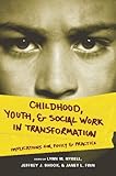 Childhood, youth, and social work in transformation : implications for policy and practice