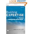 Building Expertise: Cognitive Methods for Training and Performance Improvement by Ruth C. Clark