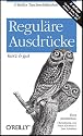 Regul&auml;re Ausdr&uuml;cke - kurz & gut