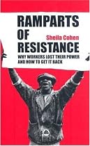 Ramparts of Resistance: Why Workers Lost Their Power and How to Get It Back: How Workers Lost Their Power and How to Get It Back