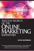 Success Secrets of the Online Marketing Superstars